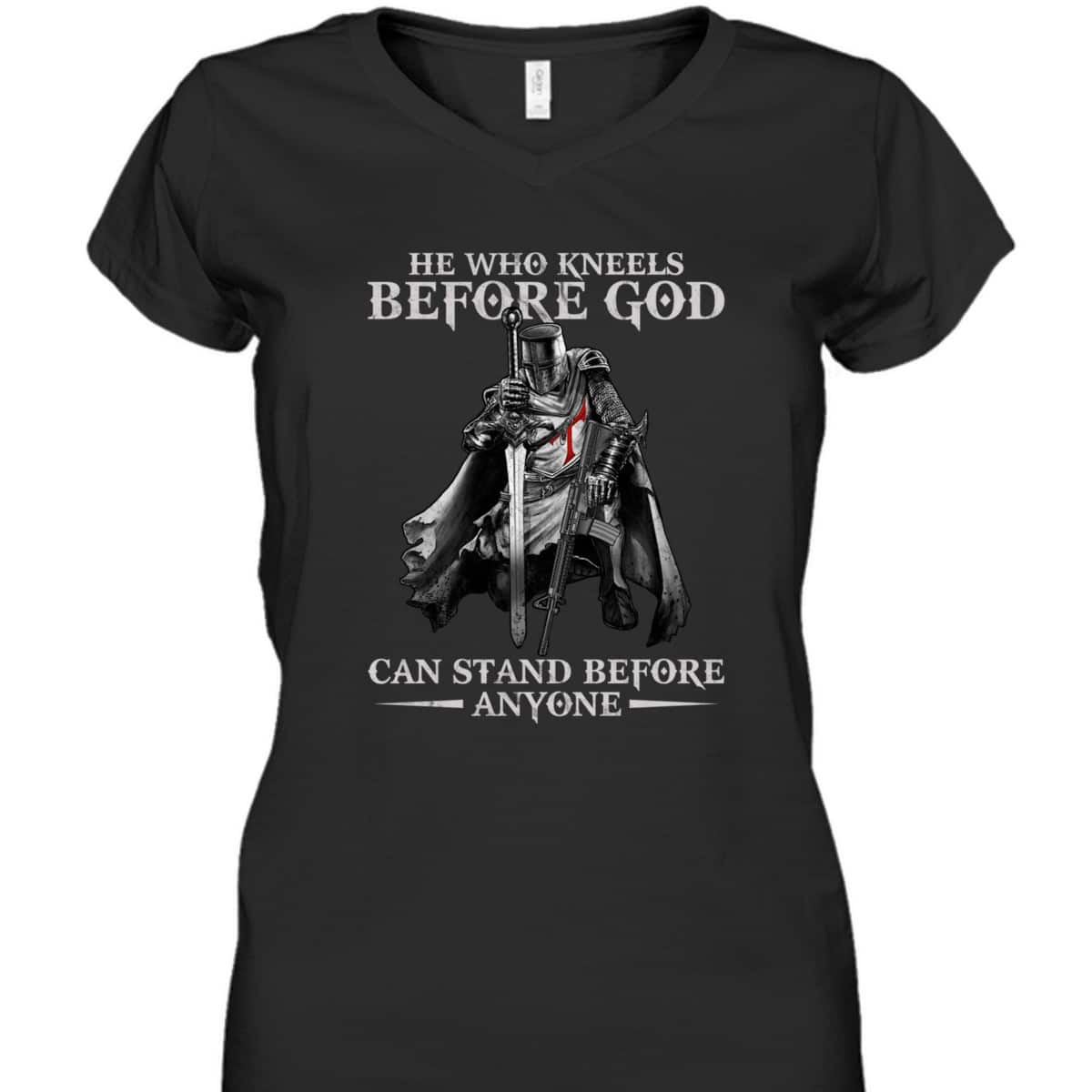 Knights Templar Armor Of God T-Shirt He Who Kneels Before God Can Stand Before Anyone Knights Templar Armor Of God T-Shirt He Who Kneels Before God Can Stand Before Anyone