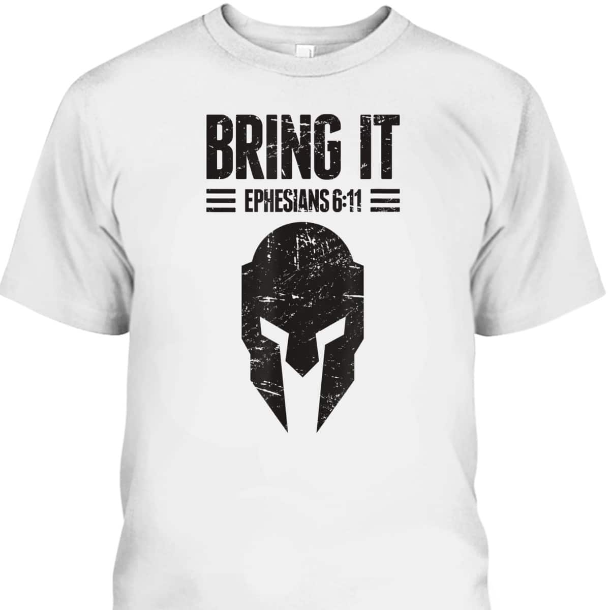 Armor Of God T-Shirt Ephesians 6:11 Bring It Christianity Gift Armor Of God T-Shirt Ephesians 6:11 Bring It Christianity Gift