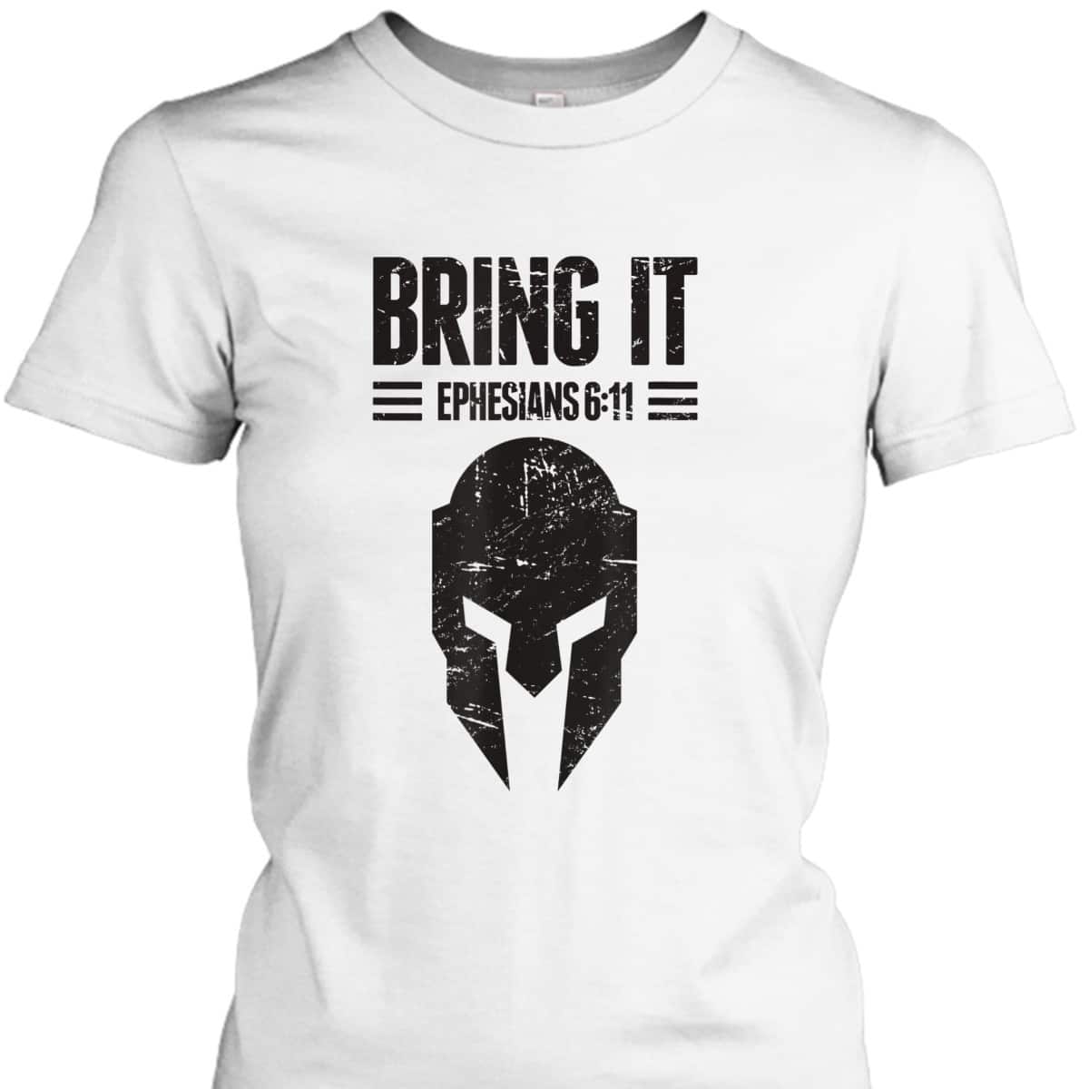 Armor Of God T-Shirt Ephesians 6:11 Bring It Christianity Gift Armor Of God T-Shirt Ephesians 6:11 Bring It Christianity Gift