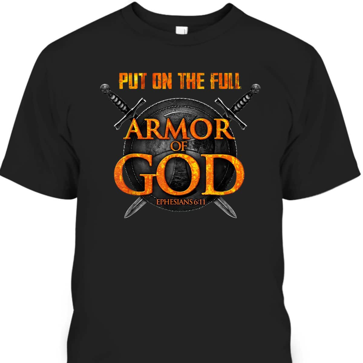 Put On The Full Armor Of God T-Shirt Ephesians 6:11 