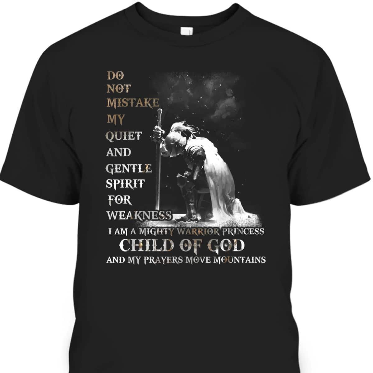 Armor Of God T-Shirt I Am A Child Of God A Warrior Of Christ And My Prayers Move Mountains