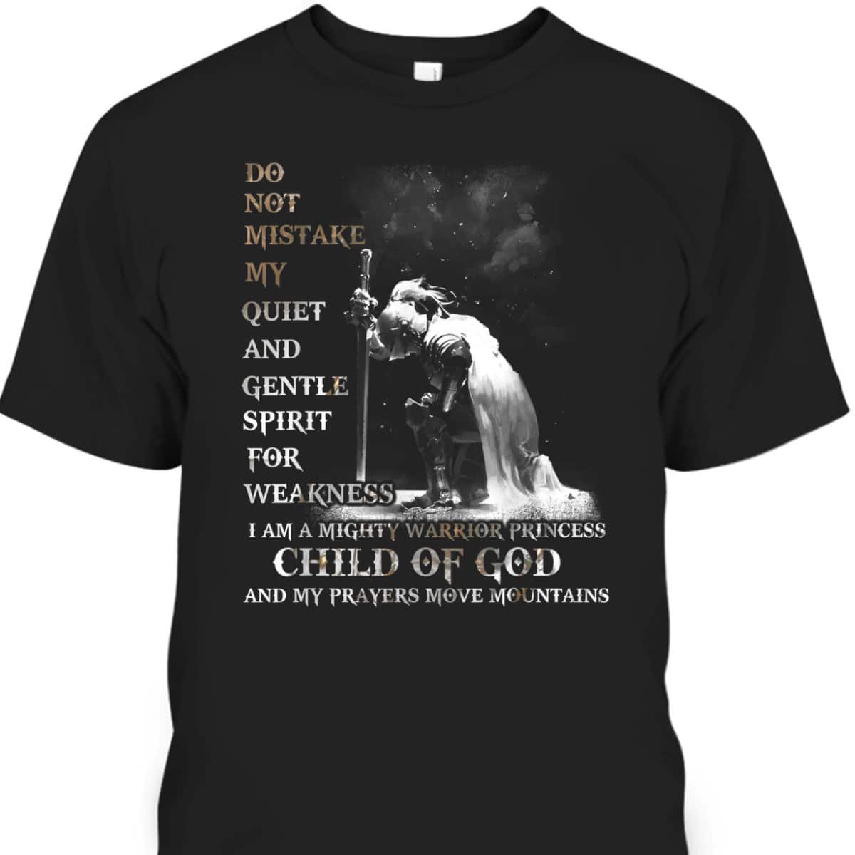 Armor Of God T-Shirt I Am A Child Of God A Warrior Of Christ And My Prayers Move Mountains Armor Of God T-Shirt I Am A Child Of God A Warrior Of Christ And My Prayers Move Mountains