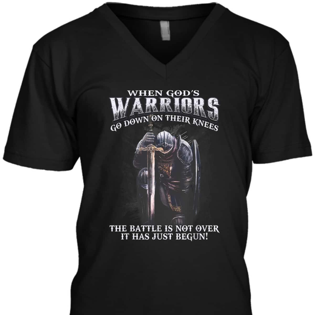 Armor Of God T-Shirt Warrior Of Christ When God Is Warriors Go Down On Their Knees The Battle Has Just Begun Armor Of God T-Shirt Warrior Of Christ When God Is Warriors Go Down On Their Knees The Battle Has Just Begun