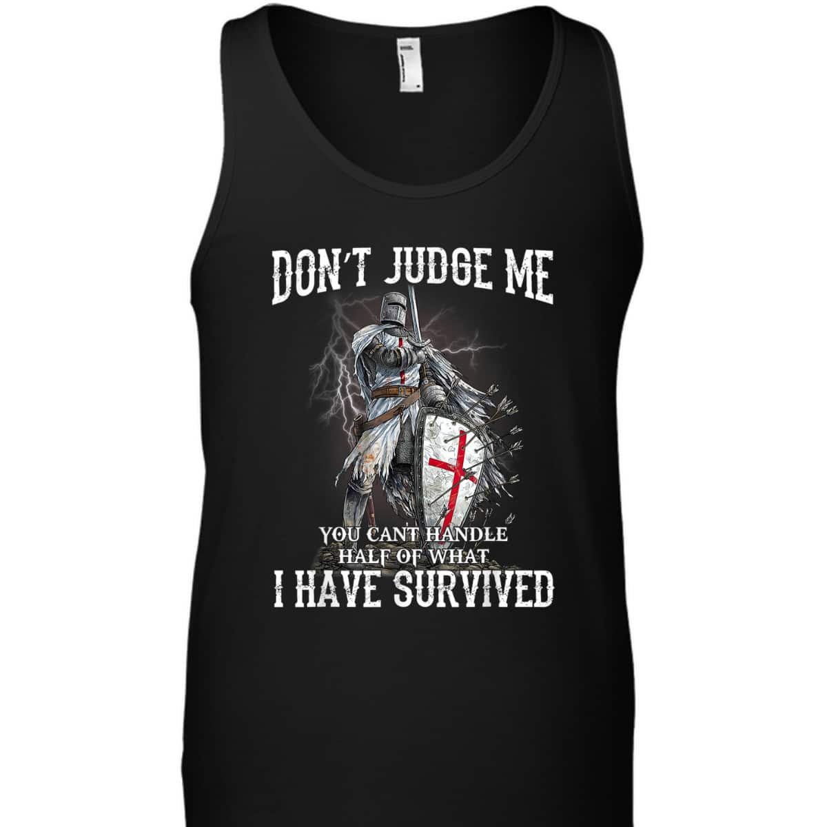 Knight Templar Christian Warrior Of God Armor Of God T-Shirt Don’t Judge Me I Have Survived Knight Templar Christian Warrior Of God Armor Of God T-Shirt Don’t Judge Me I Have Survived