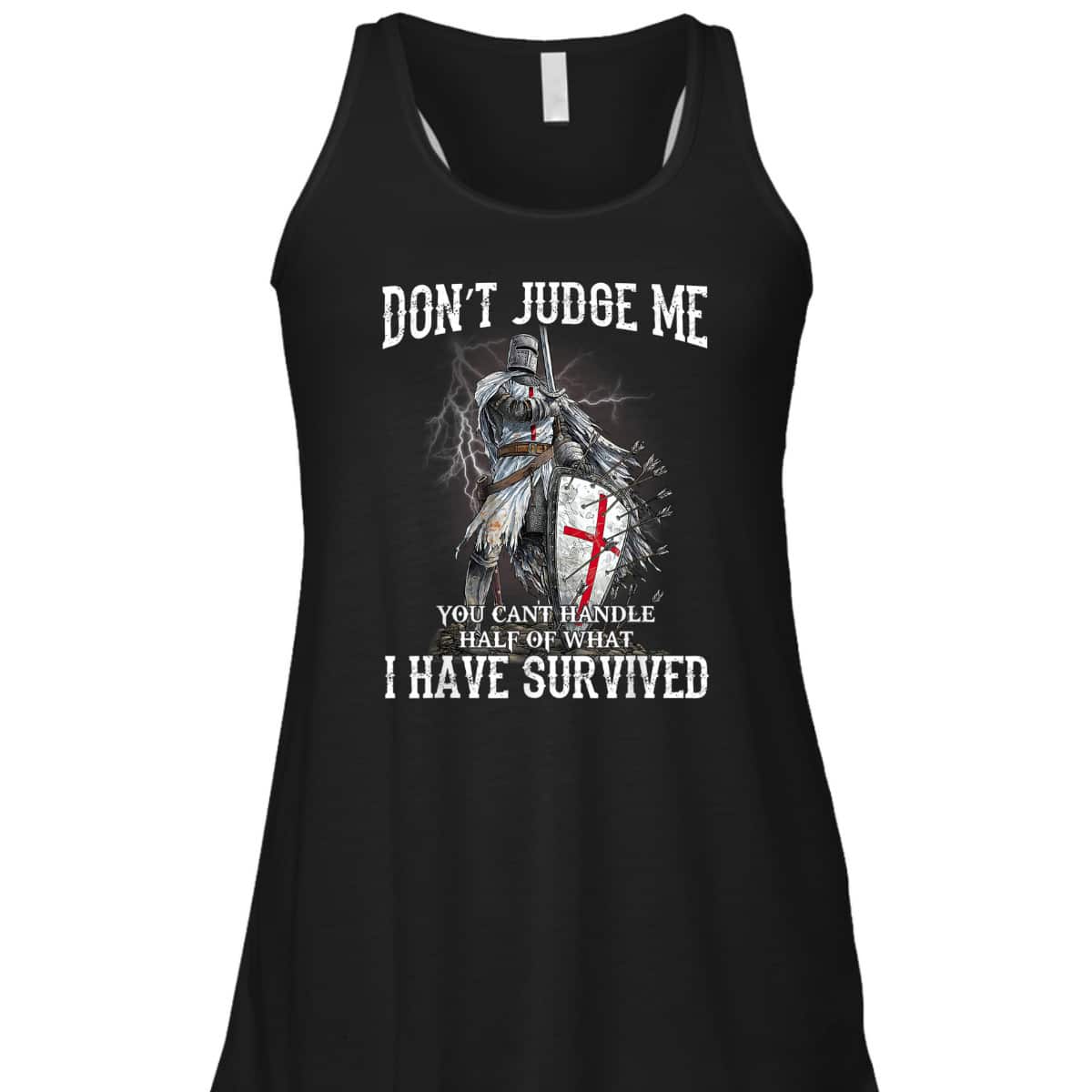 Knight Templar Christian Warrior Of God Armor Of God T-Shirt Don’t Judge Me I Have Survived Knight Templar Christian Warrior Of God Armor Of God T-Shirt Don’t Judge Me I Have Survived