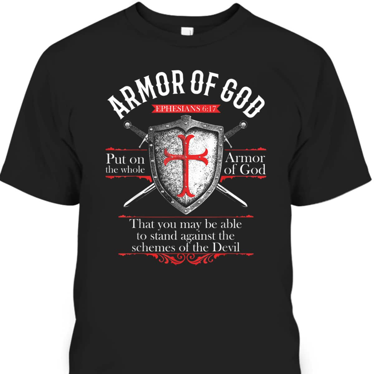 The Full Armor Of God Ephesians 6:17 Stand Against The Schemes Of The Devil T-Shirt