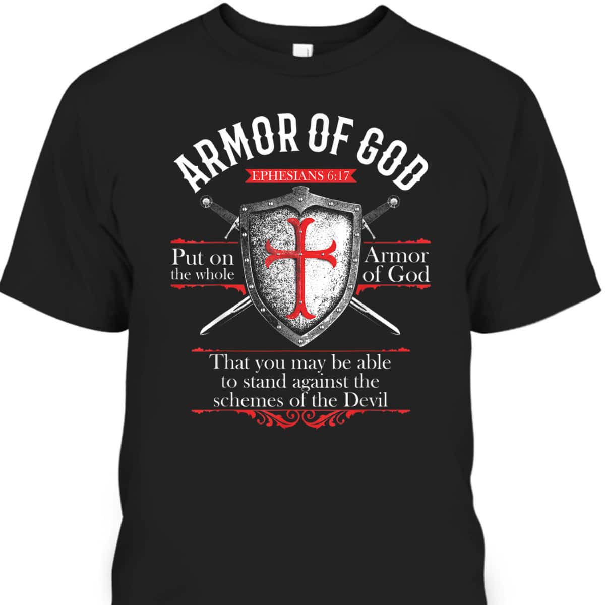 The Full Armor Of God Ephesians 6:17 Stand Against The Schemes Of The Devil T-Shirt The Full Armor Of God Ephesians 6:17 Stand Against The Schemes Of The Devil T-Shirt