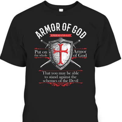 The Full Armor Of God Ephesians 6:17 Stand Against The Schemes Of The Devil T-Shirt