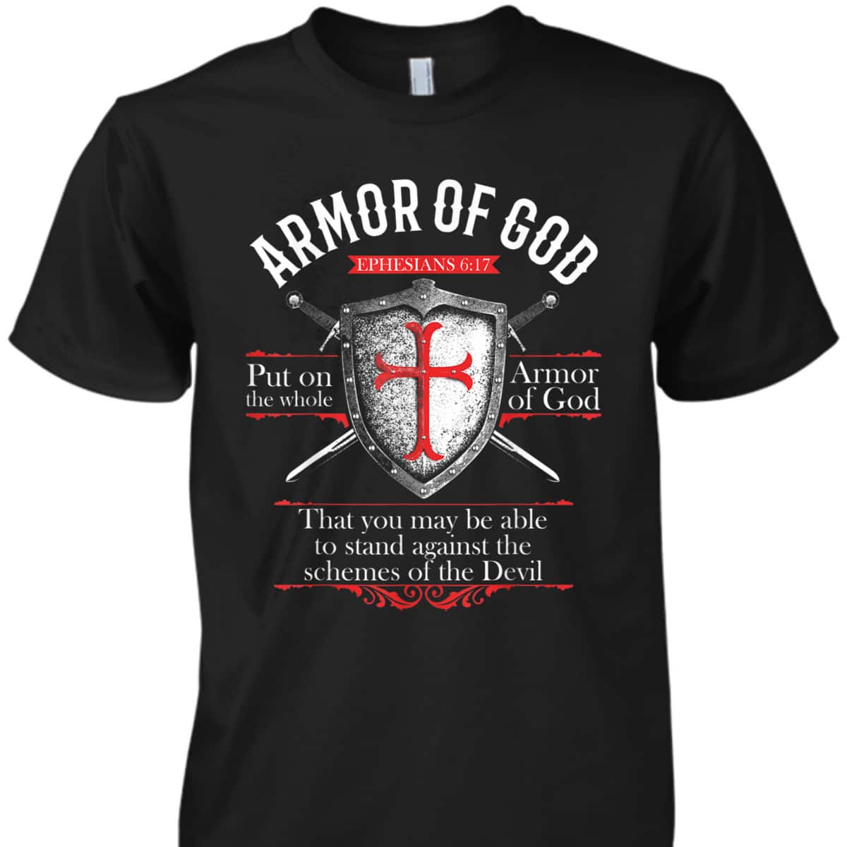 The Full Armor Of God Ephesians 6:17 Stand Against The Schemes Of The Devil T-Shirt The Full Armor Of God Ephesians 6:17 Stand Against The Schemes Of The Devil T-Shirt