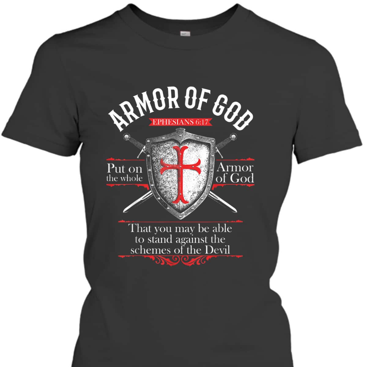 The Full Armor Of God Ephesians 6:17 Stand Against The Schemes Of The Devil T-Shirt The Full Armor Of God Ephesians 6:17 Stand Against The Schemes Of The Devil T-Shirt