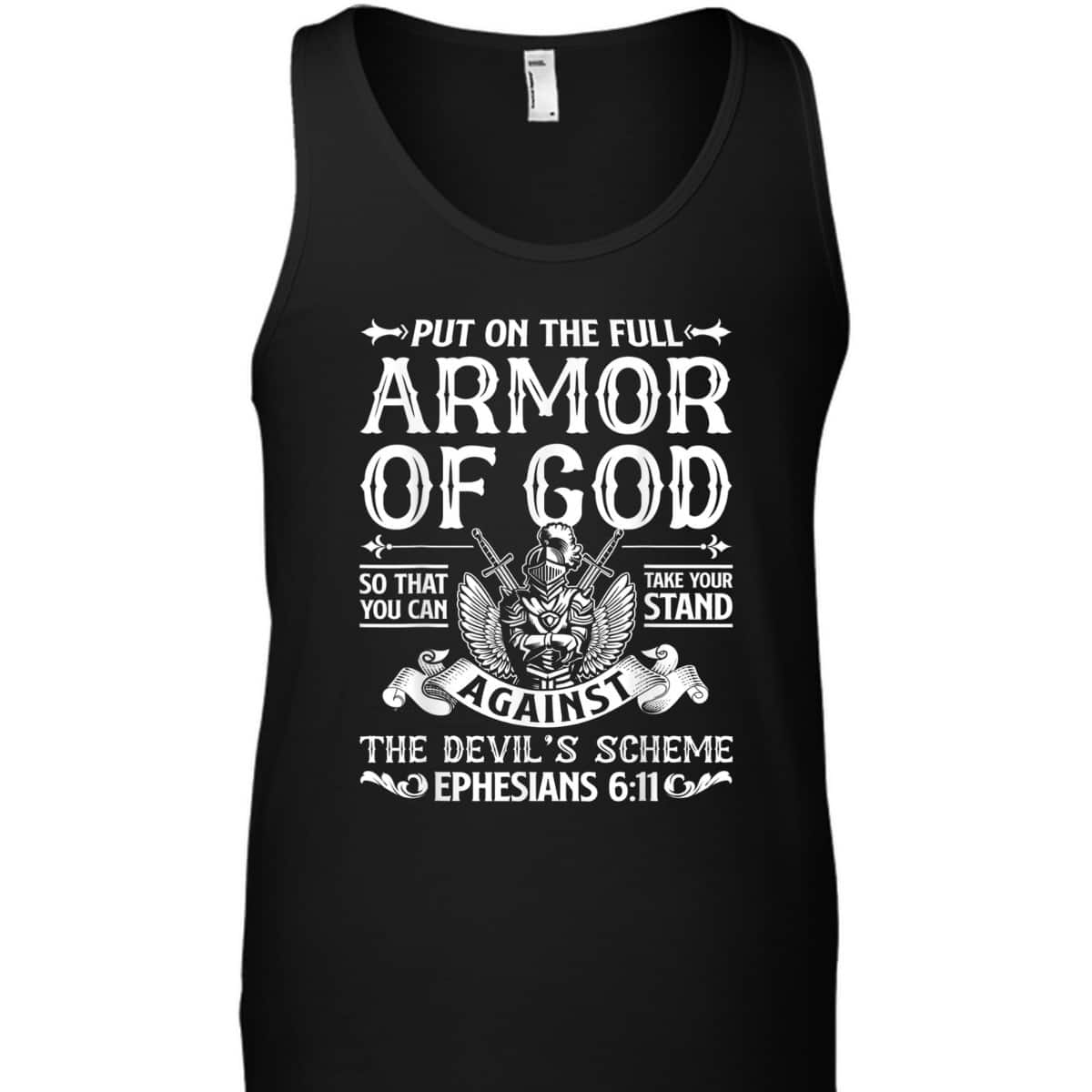 Christian Put On The Full Armor Of God T-Shirt The Devil's Scheme Ephesians 6:11 Christian Put On The Full Armor Of God T-Shirt The Devil's Scheme Ephesians 6:11