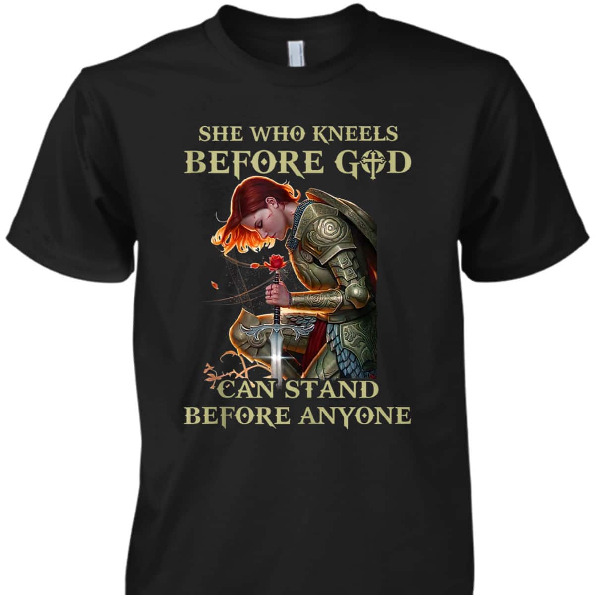 Armor Of God She Who Kneels Before God T-Shirt Can Stands Before Anyones Armor Of God She Who Kneels Before God T-Shirt Can Stands Before Anyones