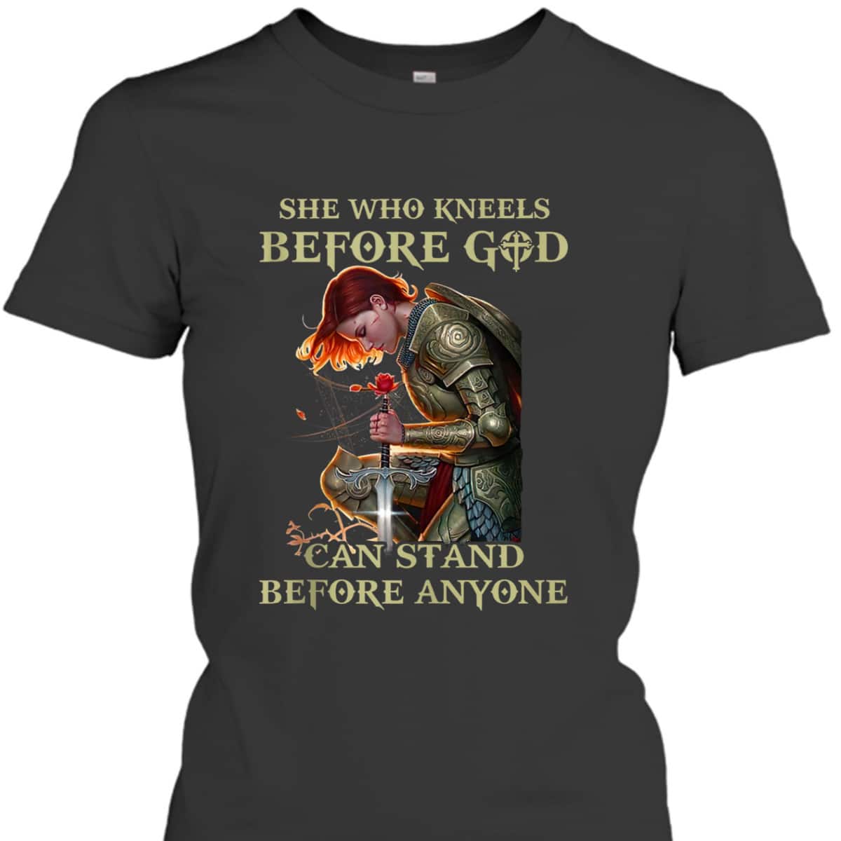 Armor Of God She Who Kneels Before God T-Shirt Can Stands Before Anyones Armor Of God She Who Kneels Before God T-Shirt Can Stands Before Anyones