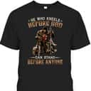 Knight Templar Armor Of God T-Shirt He Who Kneels Before God Can Stand Before Anyone Knight Templar Armor Of God T-Shirt He Who Kneels Before God Can Stand Before Anyone