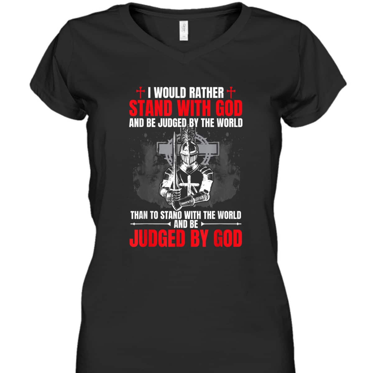 I Would Rather Stand With God And Be Judged Christian Knight Templar Amor Of God T-Shirt I Would Rather Stand With God And Be Judged Christian Knight Templar Amor Of God T-Shirt