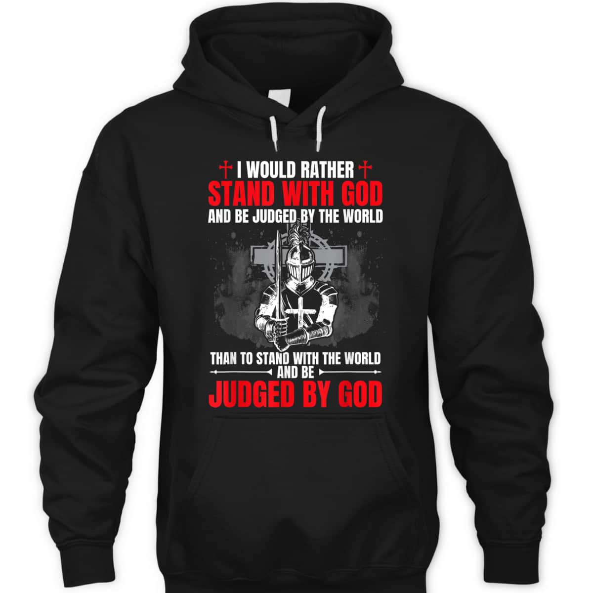 I Would Rather Stand With God And Be Judged Christian Knight Templar Amor Of God T-Shirt I Would Rather Stand With God And Be Judged Christian Knight Templar Amor Of God T-Shirt
