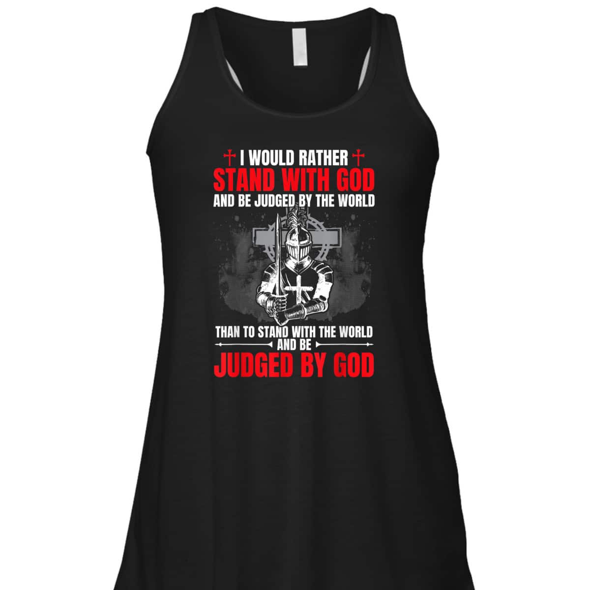 I Would Rather Stand With God And Be Judged Christian Knight Templar Amor Of God T-Shirt I Would Rather Stand With God And Be Judged Christian Knight Templar Amor Of God T-Shirt