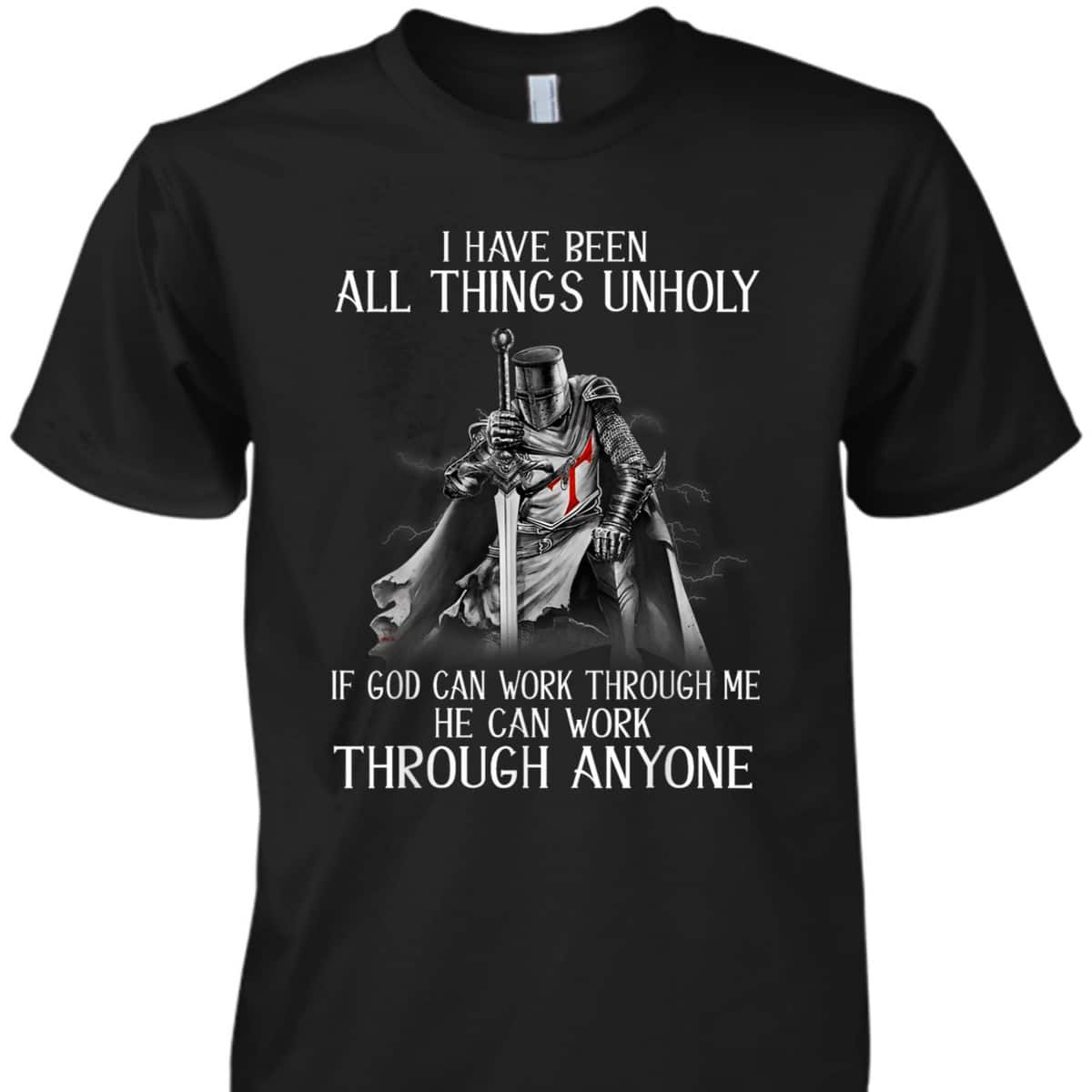 Knight Templar Armor Of God T-Shirt Can Work Through Me He Can Work Through Anyone Knight Templar Armor Of God T-Shirt Can Work Through Me He Can Work Through Anyone