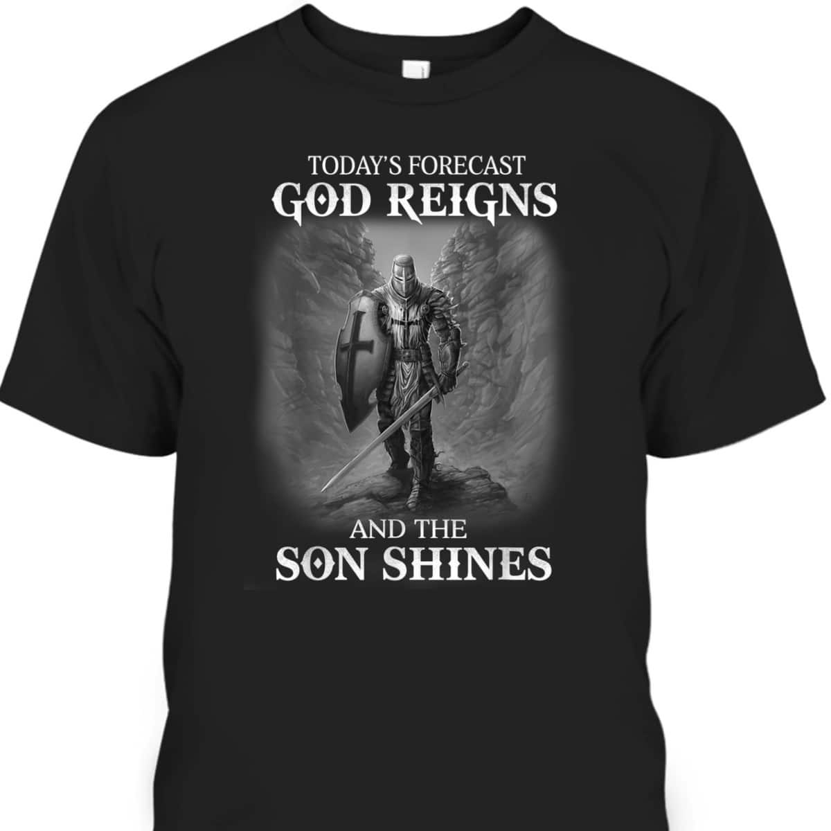 Christian Armor Of God Knight Templar Warrior Of God T-Shirt Reigns The Son Shine