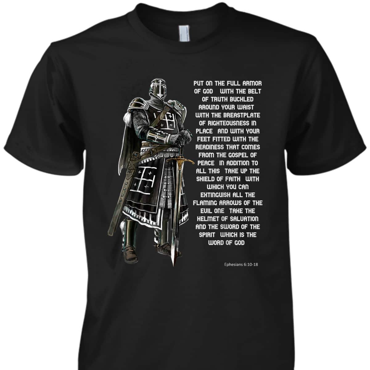 Put On The Full Armor Of God T-Shirt With The Belt Of Truth Knight Templar Put On The Full Armor Of God T-Shirt With The Belt Of Truth Knight Templar