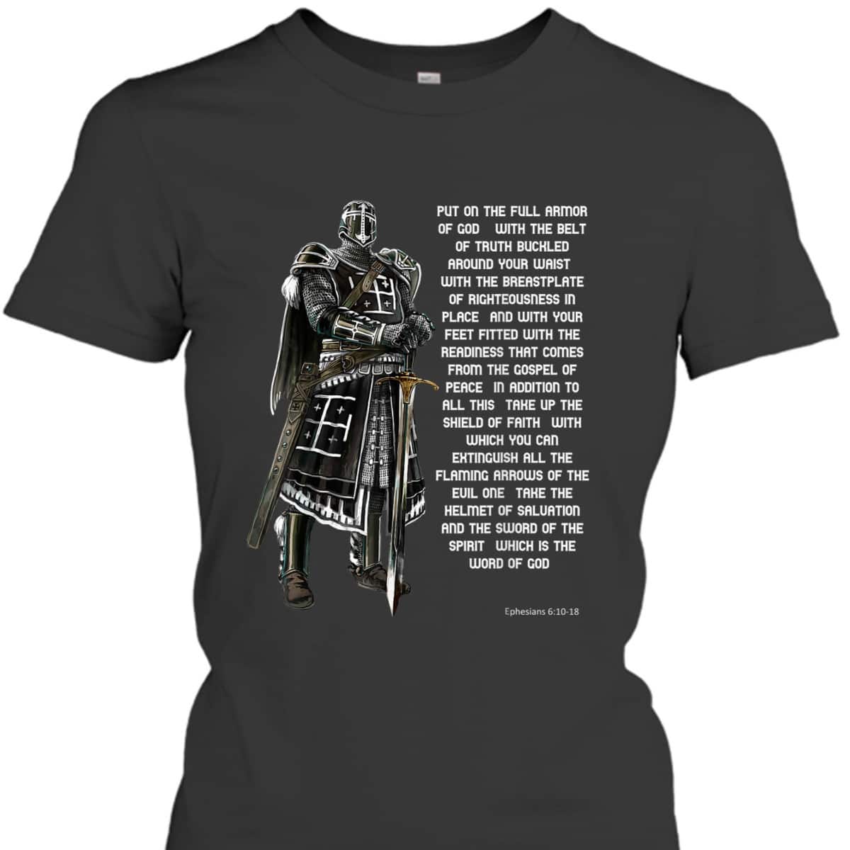 Put On The Full Armor Of God T-Shirt With The Belt Of Truth Knight Templar Put On The Full Armor Of God T-Shirt With The Belt Of Truth Knight Templar