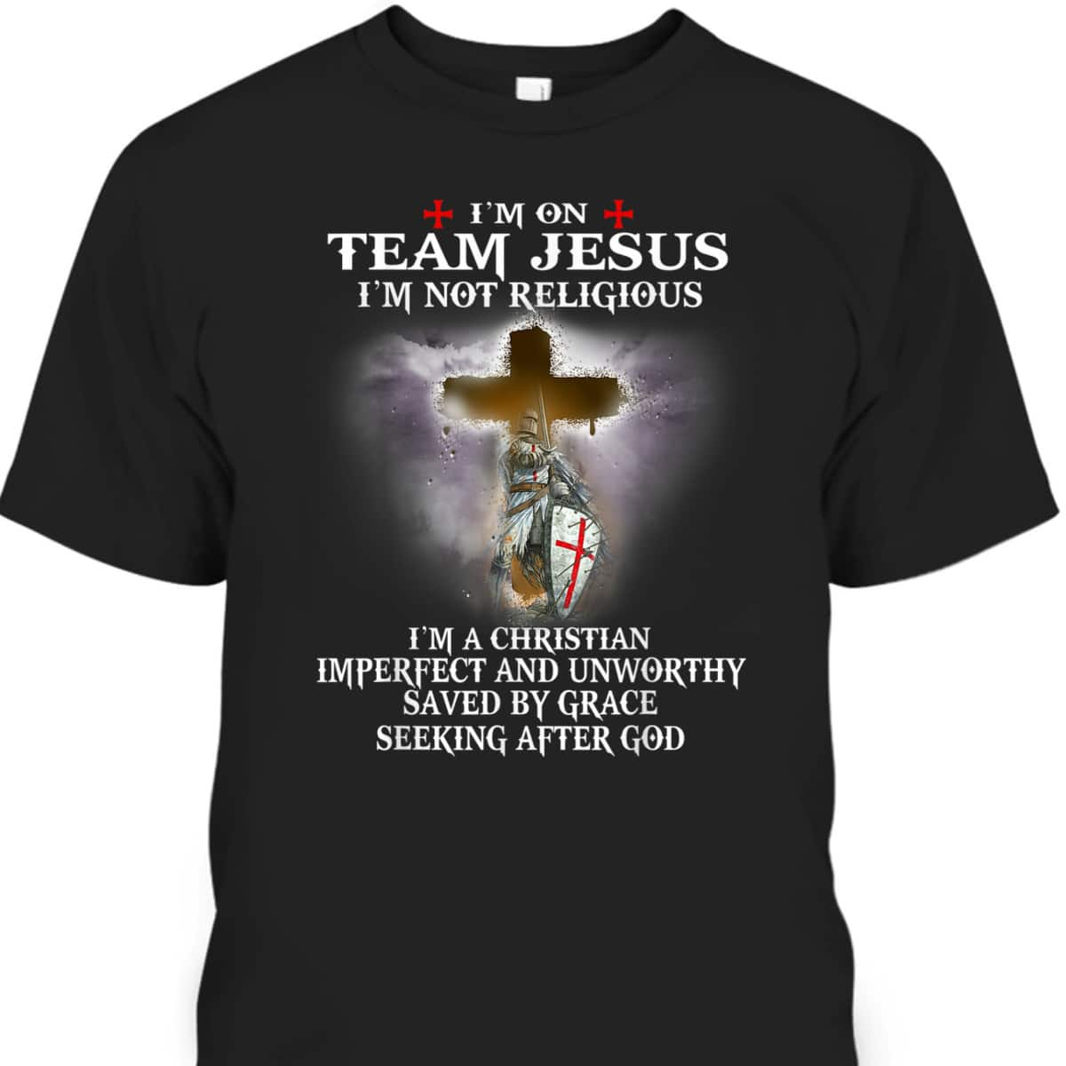 Armor Of God T-Shirt Knight Templar Warrior Of God Christian I’m On Team Of Jesus