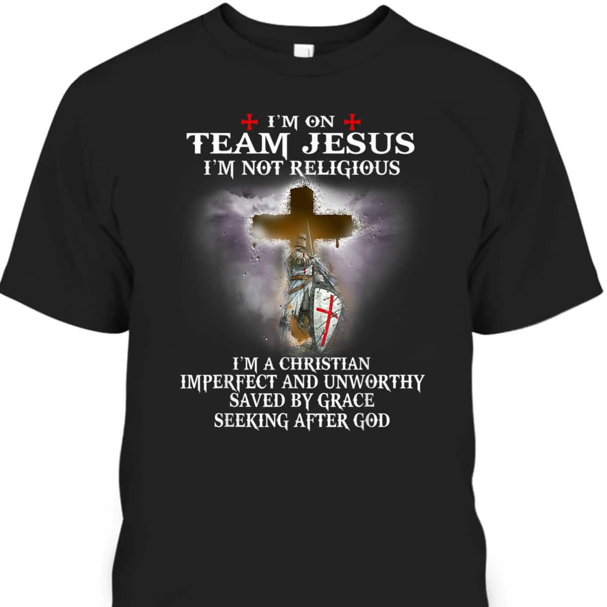 Armor Of God T-Shirt Knight Templar Warrior Of God Christian I’m On Team Of Jesus Armor Of God T-Shirt Knight Templar Warrior Of God Christian I’m On Team Of Jesus