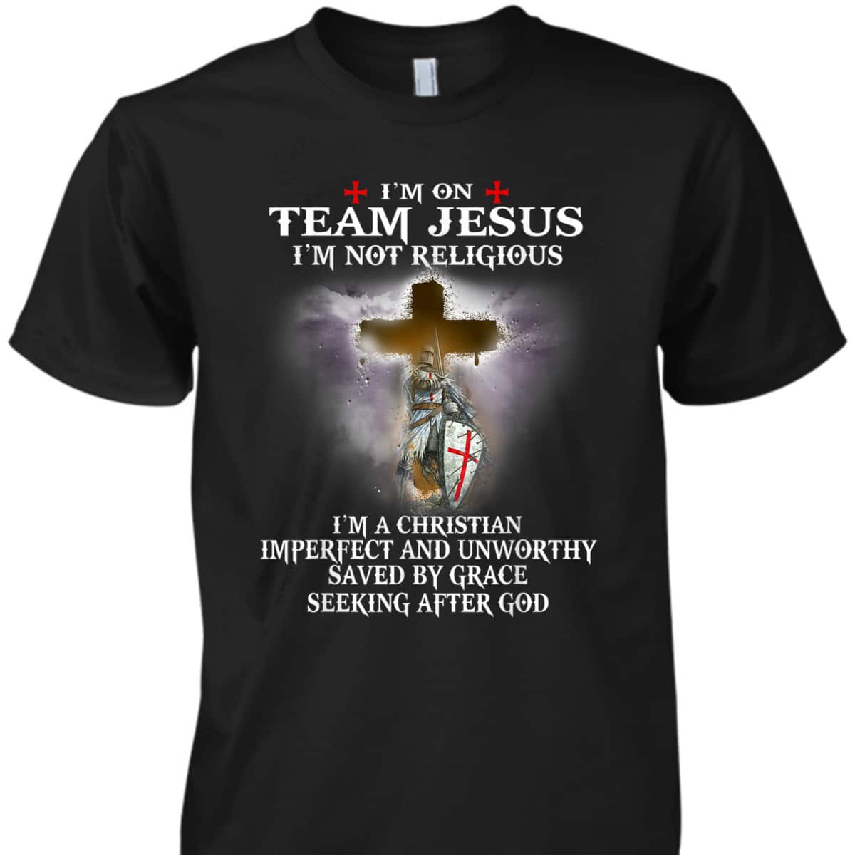 Armor Of God T-Shirt Knight Templar Warrior Of God Christian I’m On Team Of Jesus Armor Of God T-Shirt Knight Templar Warrior Of God Christian I’m On Team Of Jesus