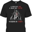 Christian Knight Templar Armor Of God T-Shirt Man Of Faith A Warrior Of Christ Christian Knight Templar Armor Of God T-Shirt Man Of Faith A Warrior Of Christ