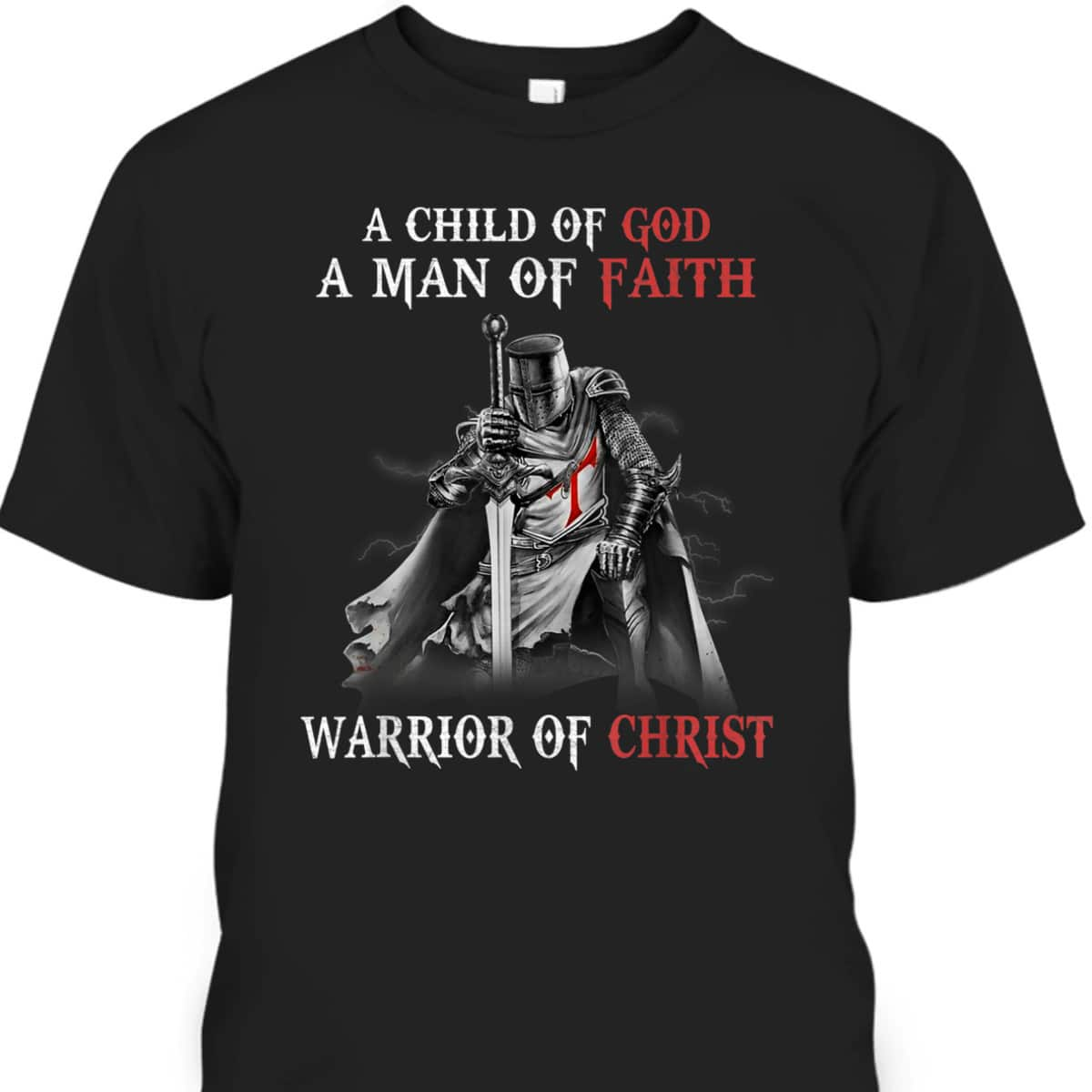 Christian Knight Templar Armor Of God T-Shirt Man Of Faith A Warrior Of Christ