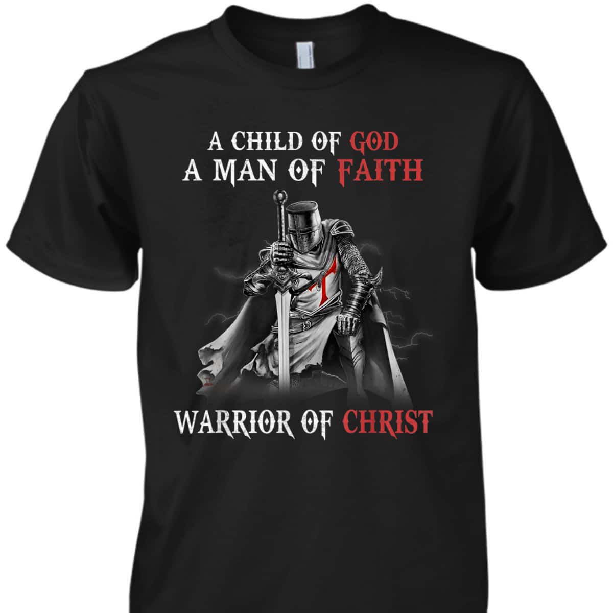 Christian Knight Templar Armor Of God T-Shirt Man Of Faith A Warrior Of Christ Christian Knight Templar Armor Of God T-Shirt Man Of Faith A Warrior Of Christ