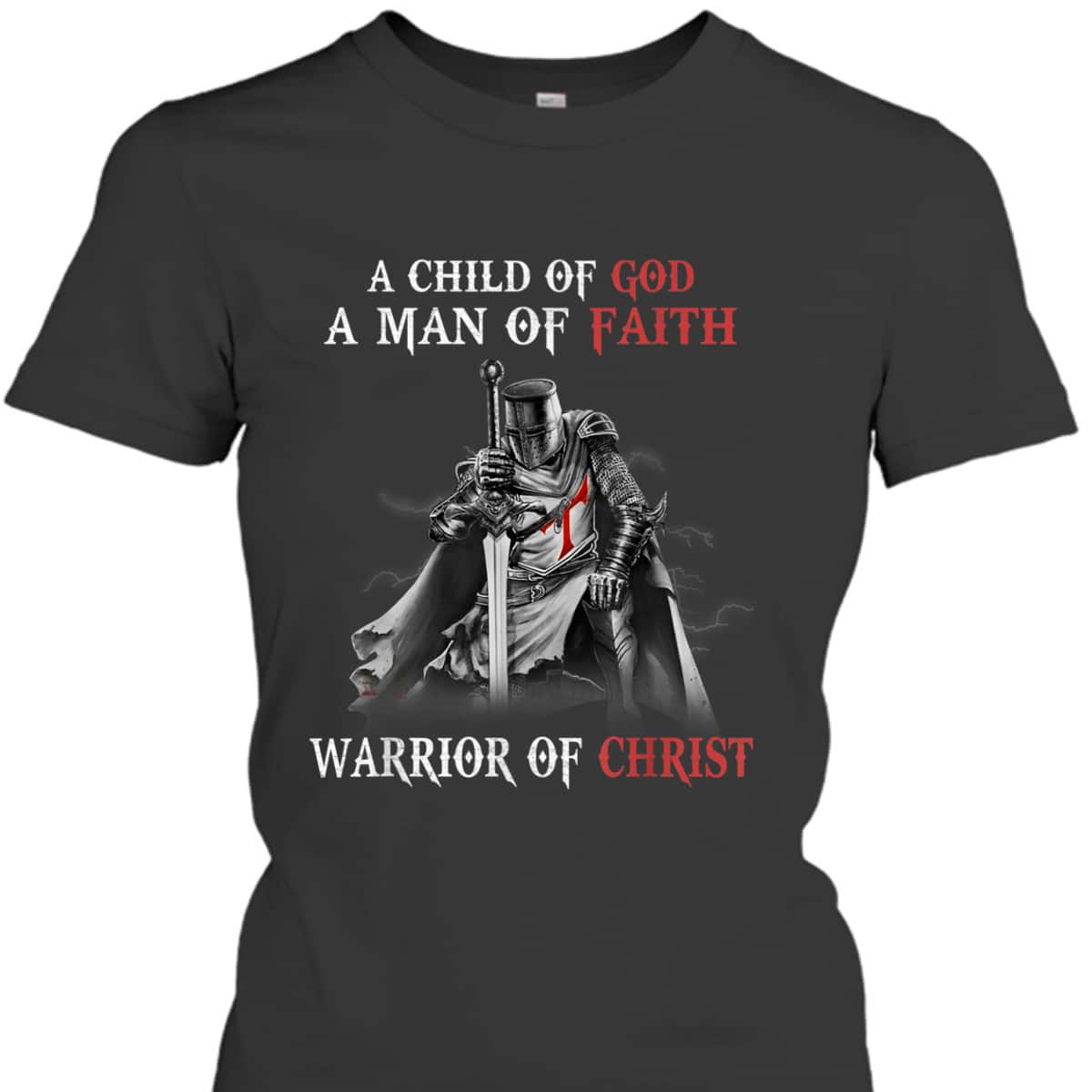 Christian Knight Templar Armor Of God T-Shirt Man Of Faith A Warrior Of Christ Christian Knight Templar Armor Of God T-Shirt Man Of Faith A Warrior Of Christ