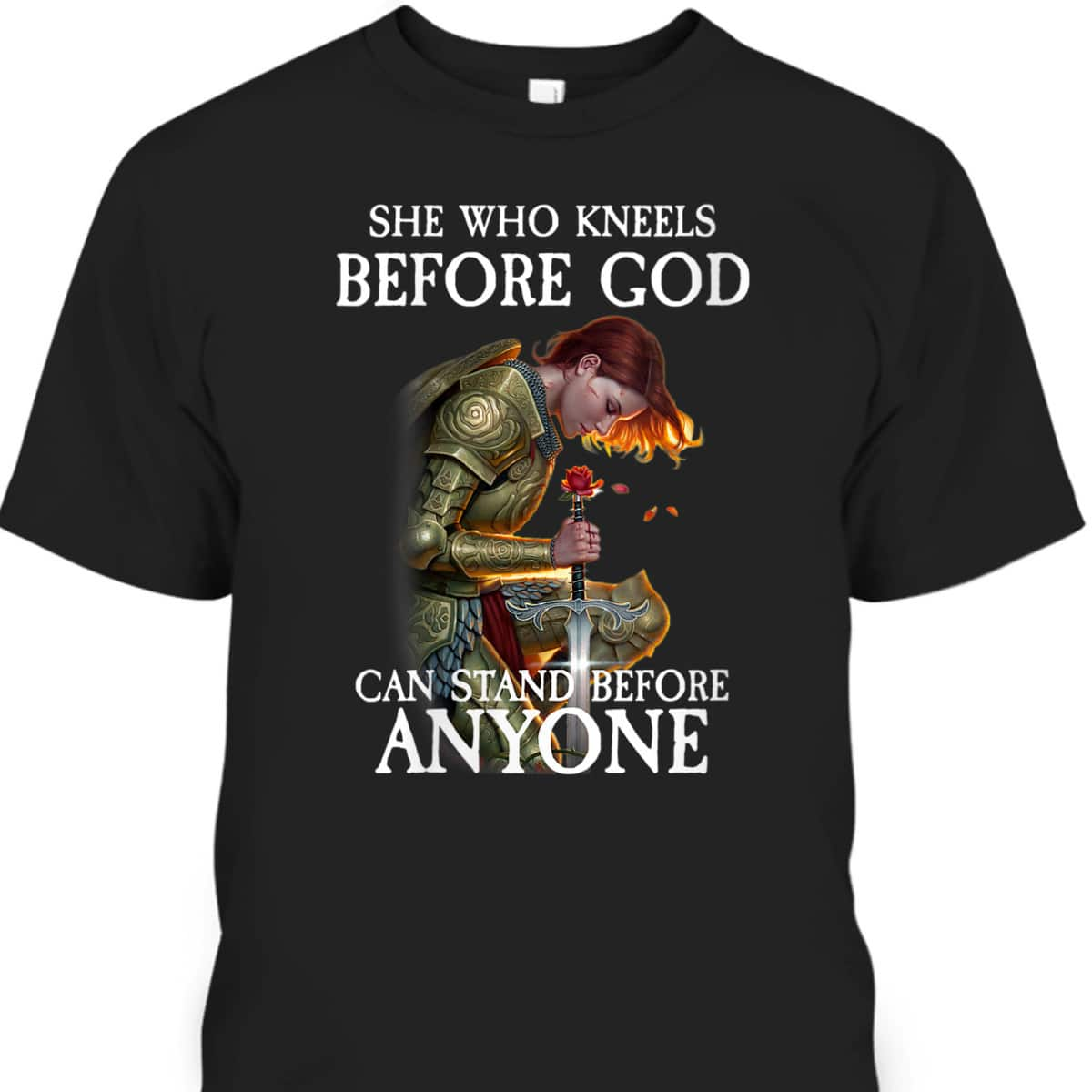 Armor Of God T-Shirt Warrior Of Christ She Who Kneels Before God Can Stand Before Anyone