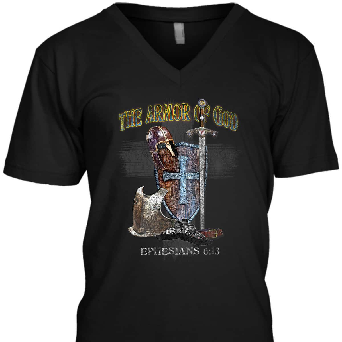 The Whole Armor Of God Ephesians 6:13 Perfect T-Shirt For Any Christian The Whole Armor Of God Ephesians 6:13 Perfect T-Shirt For Any Christian