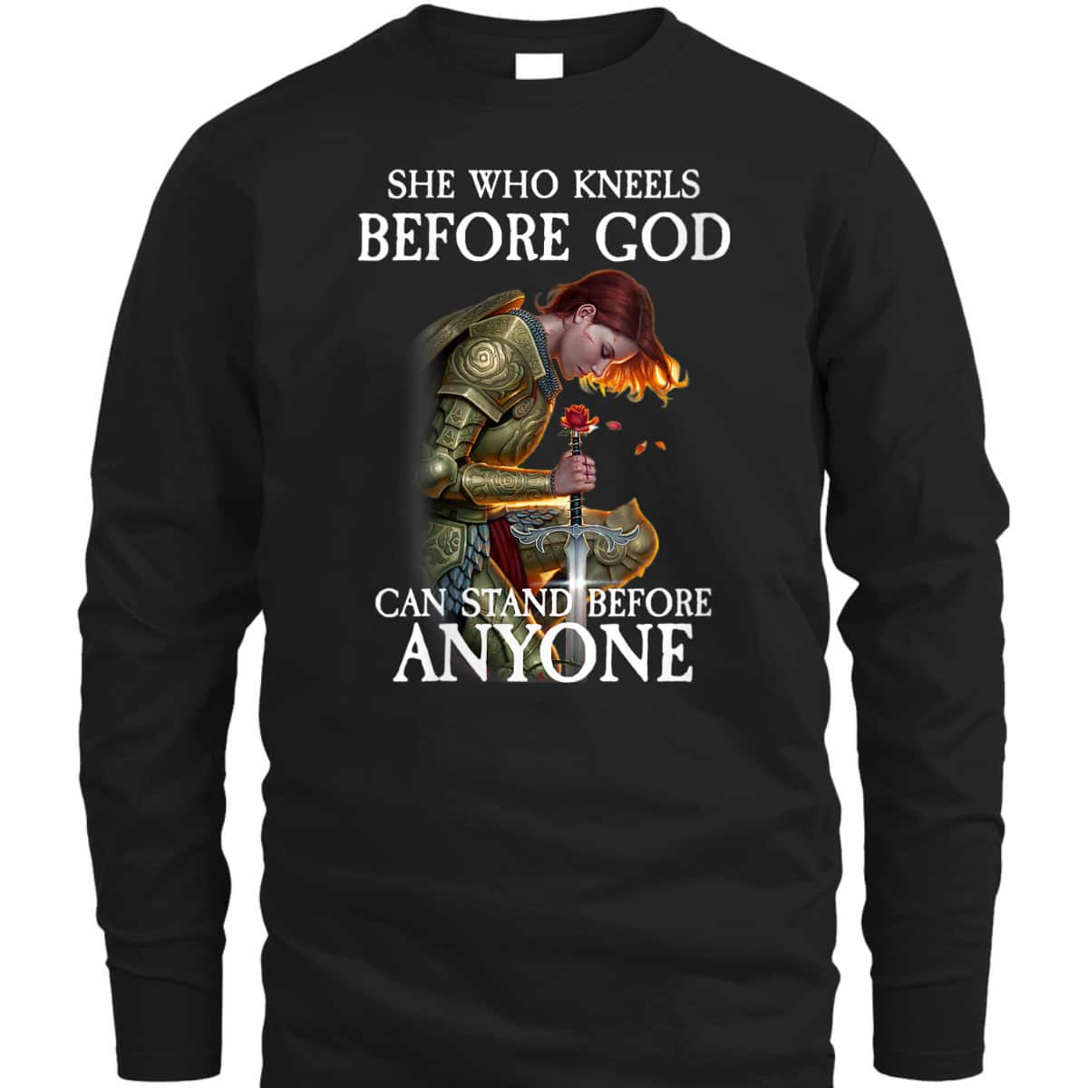 Armor Of God T-Shirt Warrior Of Christ She Who Kneels Before God Can Stand Before Anyone Armor Of God T-Shirt Warrior Of Christ She Who Kneels Before God Can Stand Before Anyone