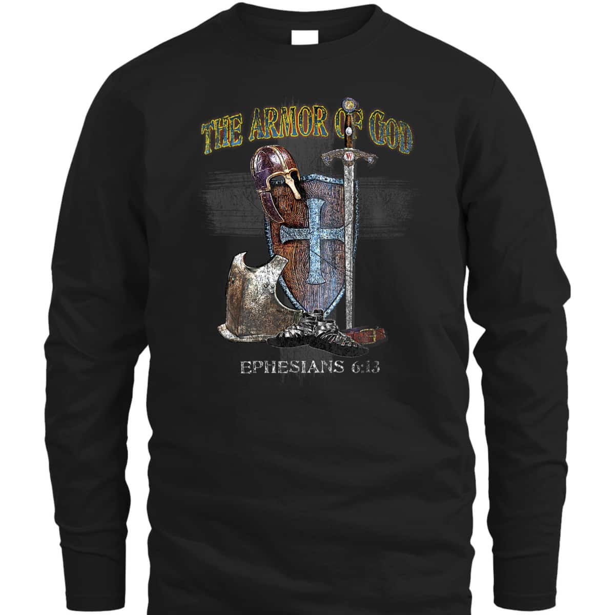 The Whole Armor Of God Ephesians 6:13 Perfect T-Shirt For Any Christian The Whole Armor Of God Ephesians 6:13 Perfect T-Shirt For Any Christian