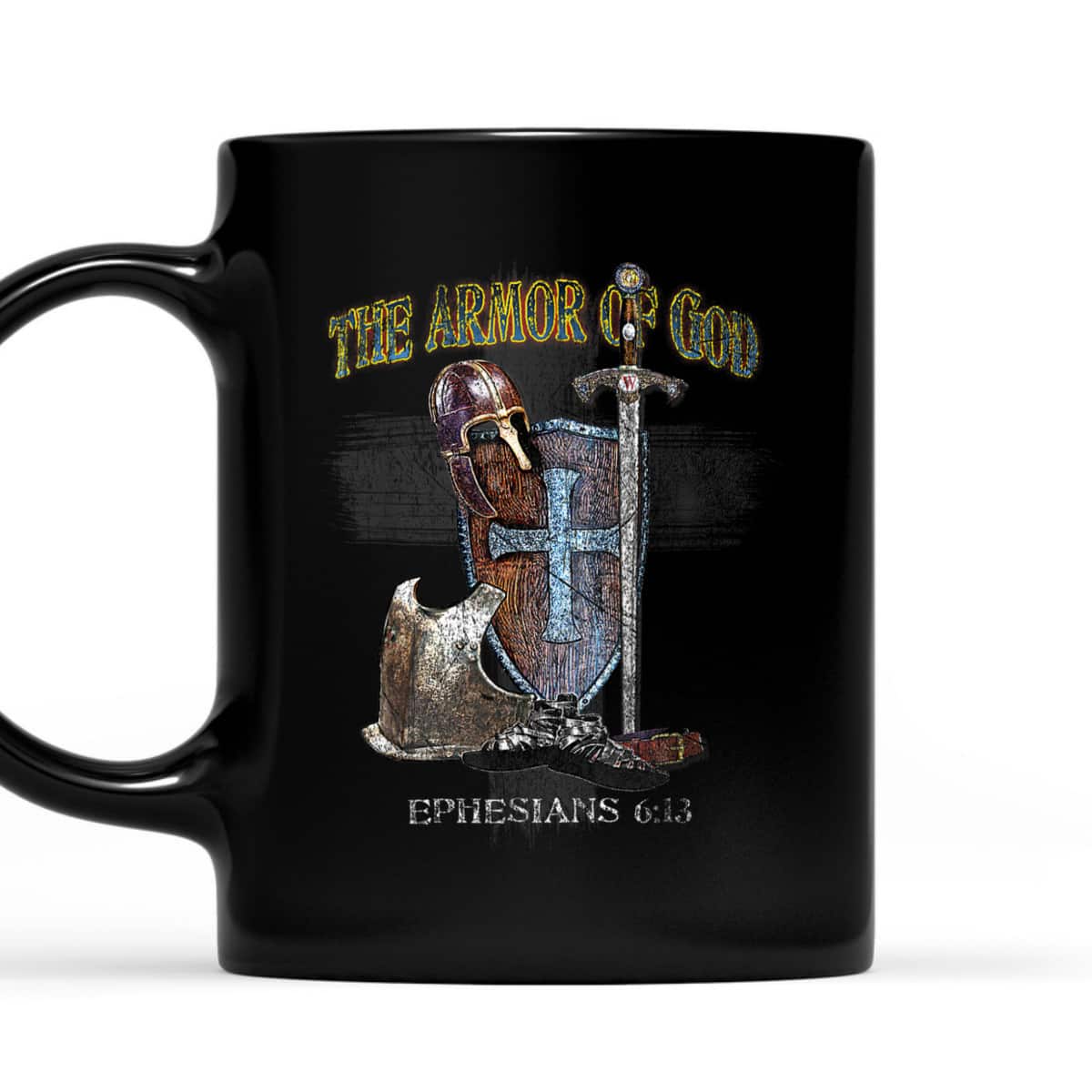 The Whole Armor Of God Ephesians 6:13 Perfect T-Shirt For Any Christian The Whole Armor Of God Ephesians 6:13 Perfect T-Shirt For Any Christian