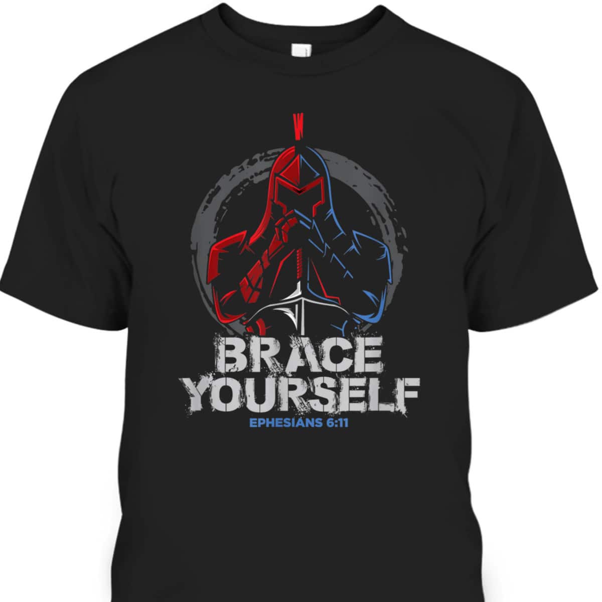 Brace Yourself Full Armor Of God T-Shirt Ephesians 6:11 Brace Yourself Full Armor Of God T-Shirt Ephesians 6:11