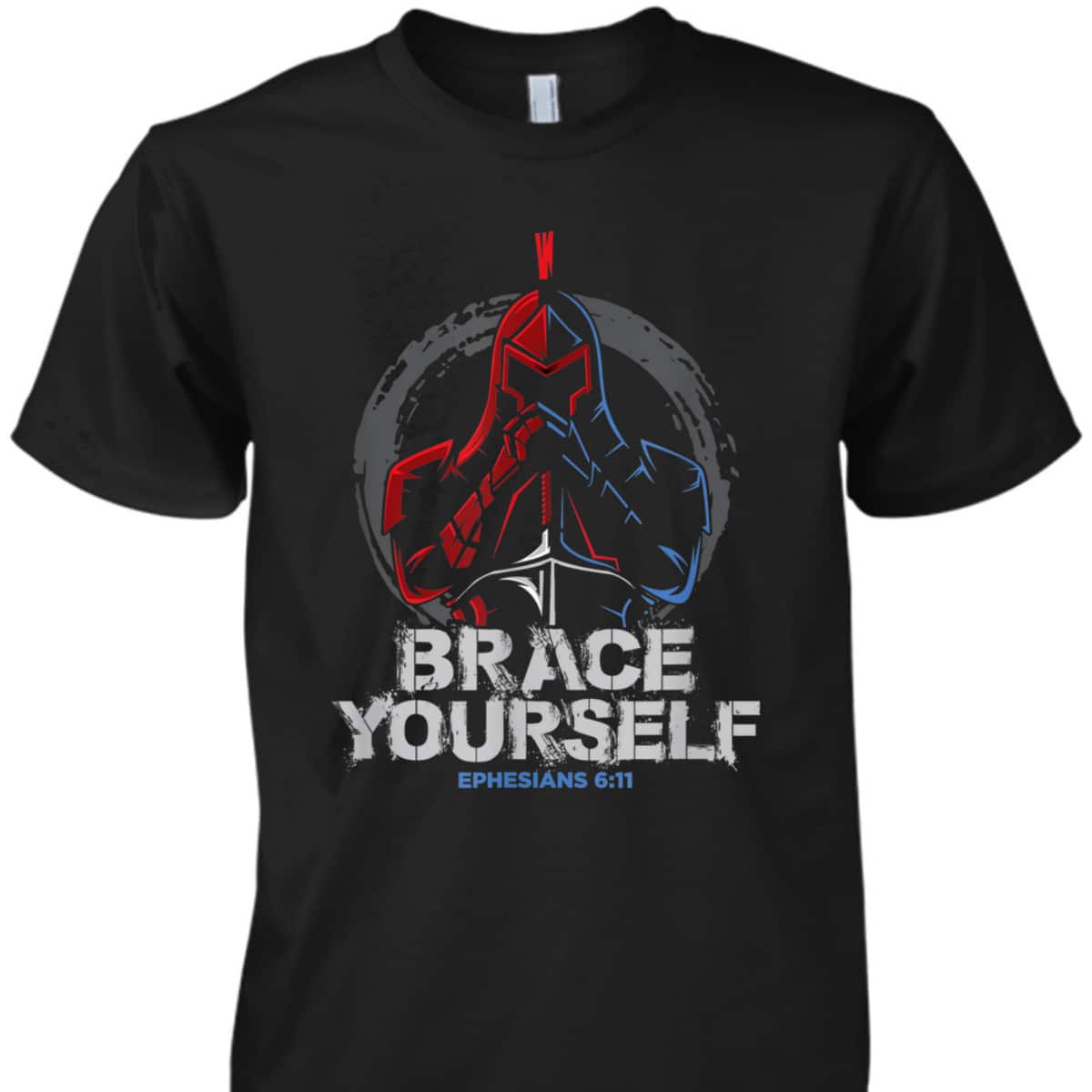 Brace Yourself Full Armor Of God T-Shirt Ephesians 6:11 Brace Yourself Full Armor Of God T-Shirt Ephesians 6:11