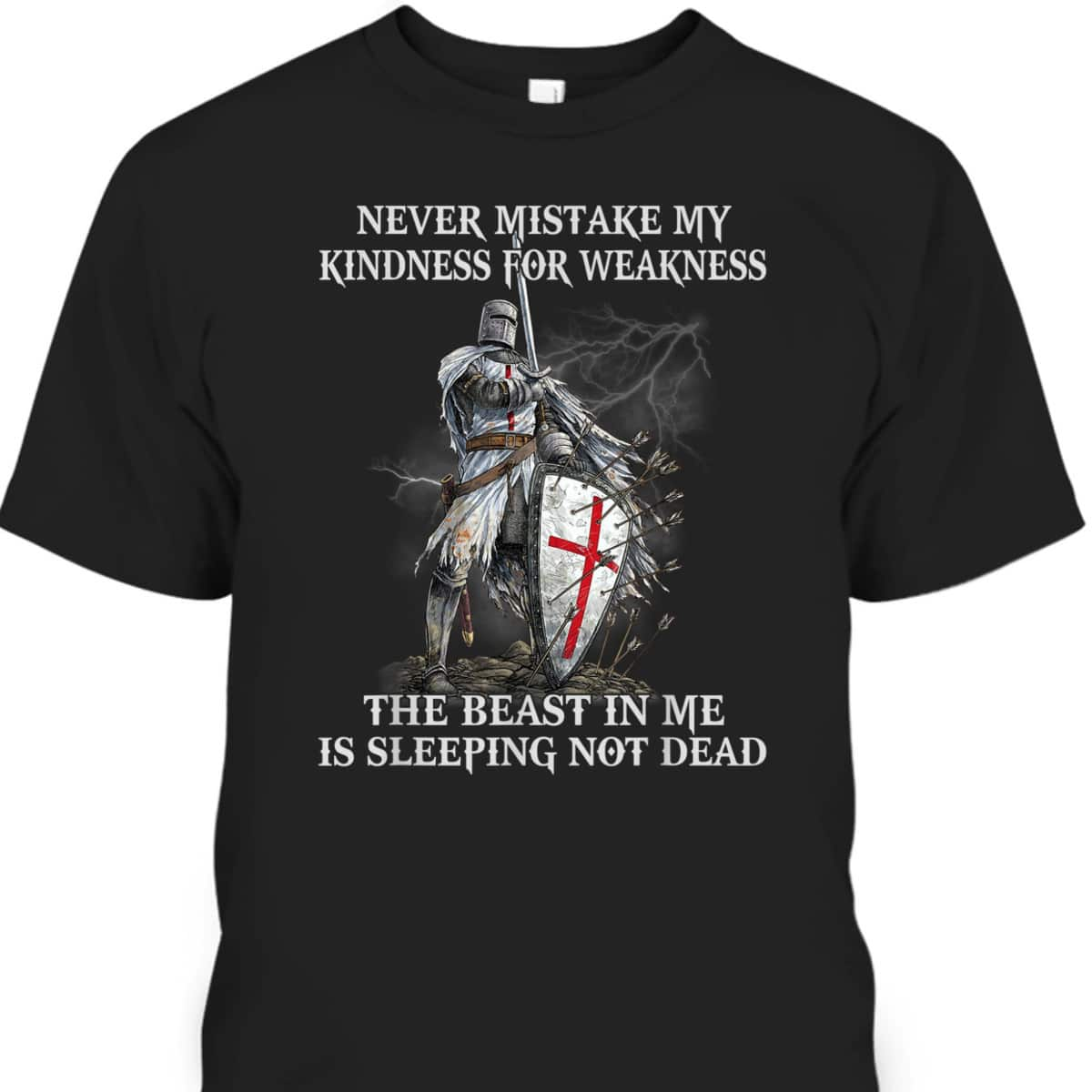 Armor Of God T-Shirt Knight Templar Never Mistake My Kindness For Weakness