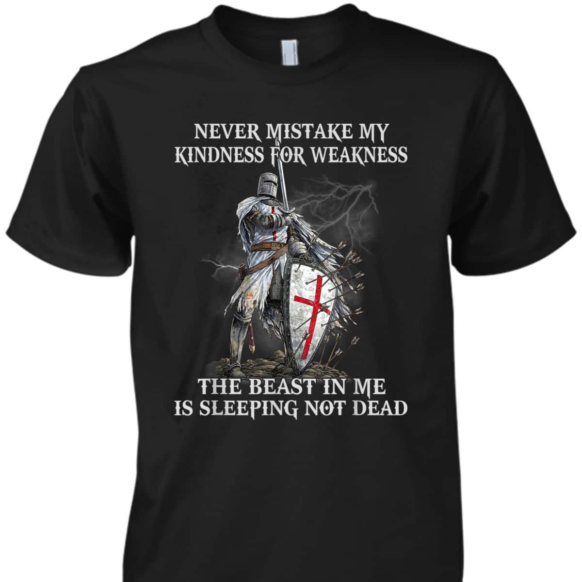 Armor Of God T-Shirt Knight Templar Never Mistake My Kindness For Weakness Armor Of God T-Shirt Knight Templar Never Mistake My Kindness For Weakness