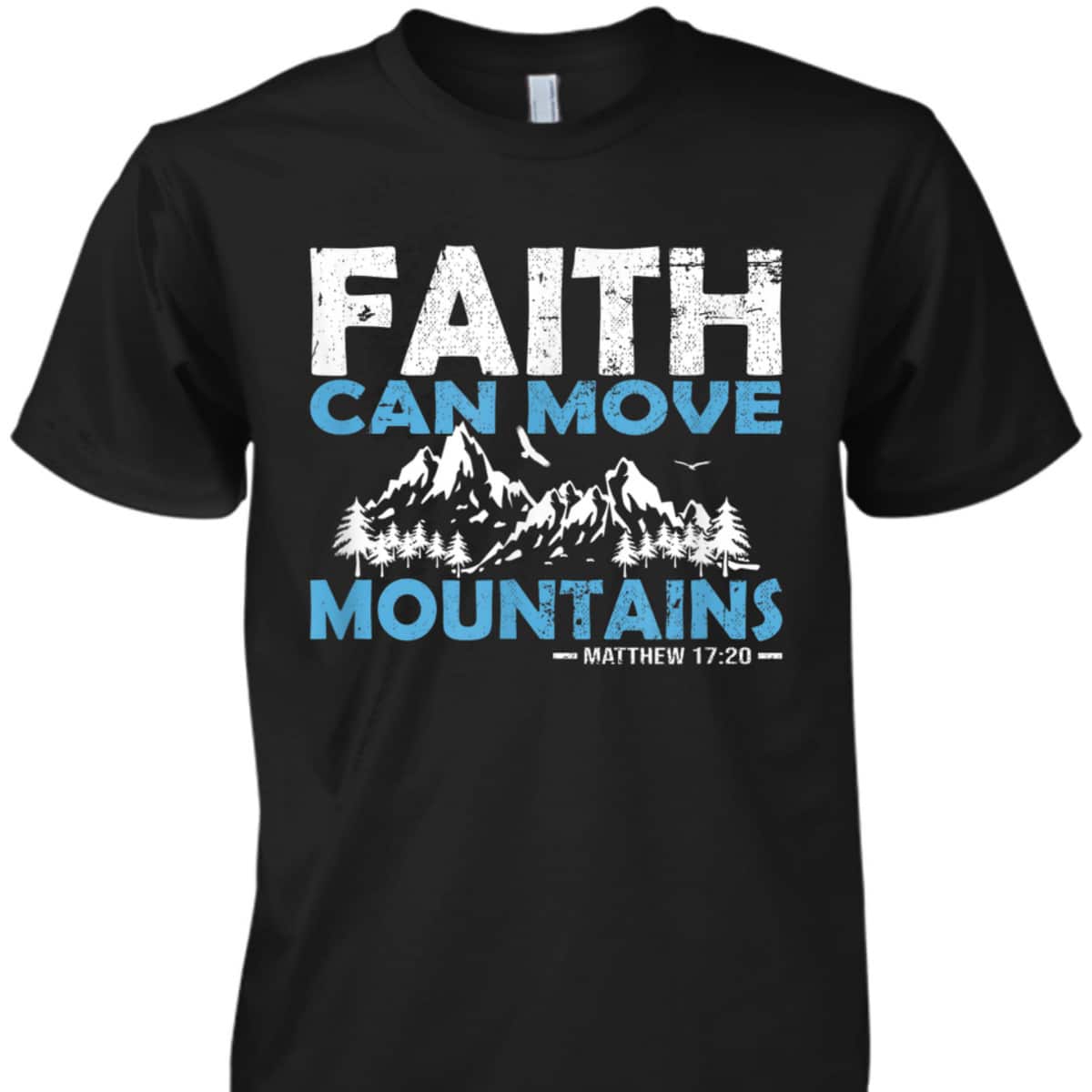 Faith Can Move Mountains T-Shirt Bible Verse Matthew 17:20