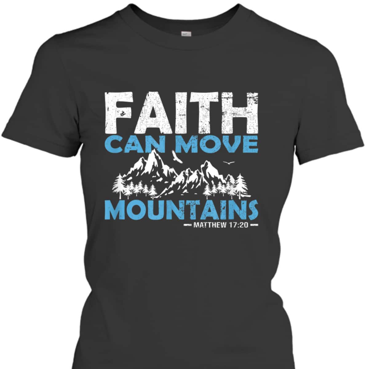Faith Can Move Mountains T-Shirt Bible Verse Matthew 17:20