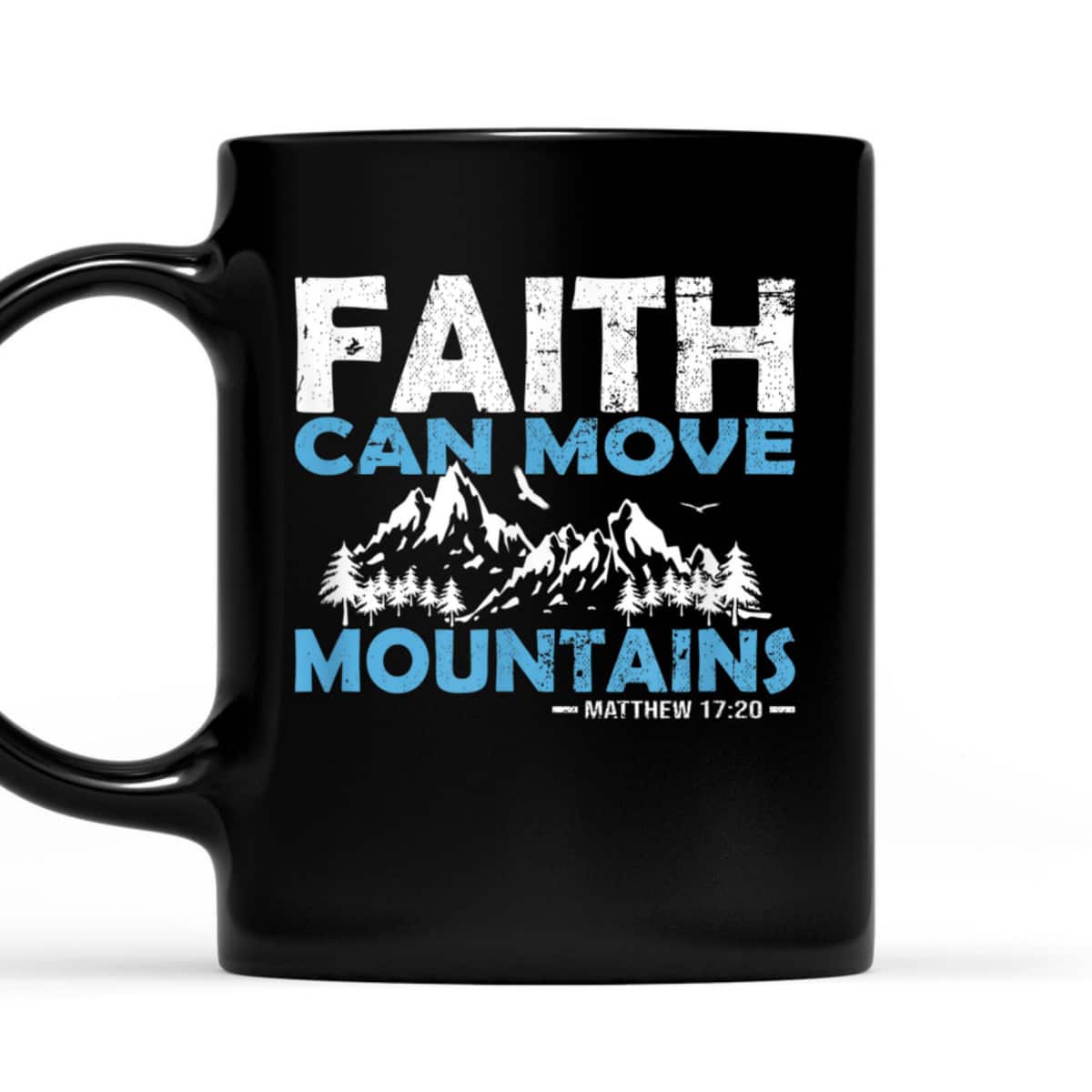 Faith Can Move Mountains T-Shirt Bible Verse Matthew 17:20