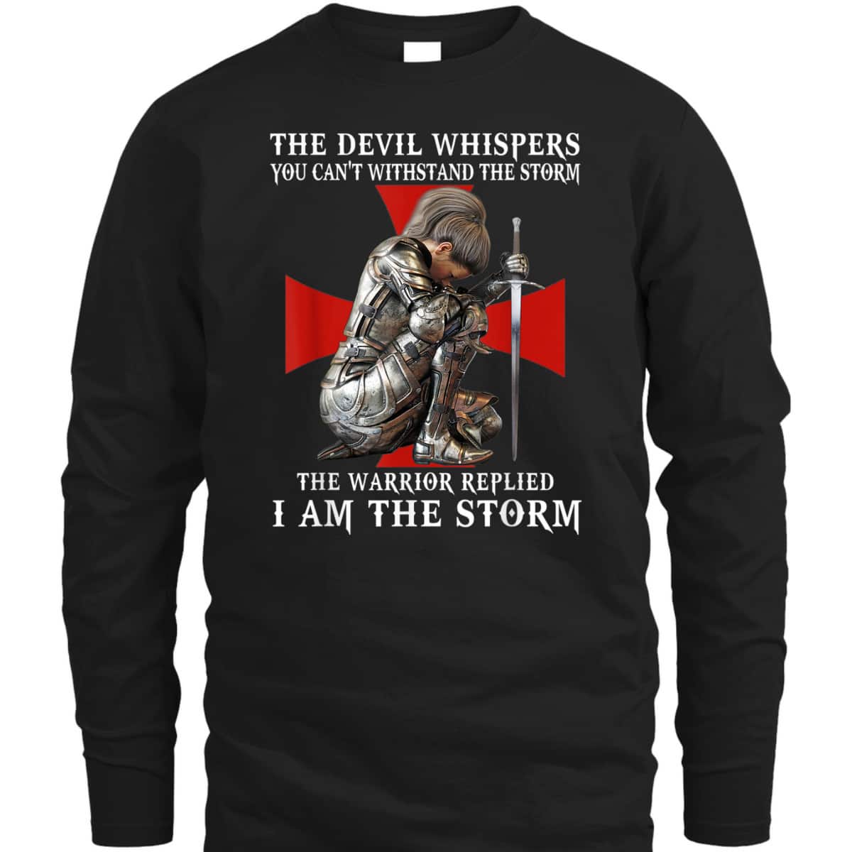 Knight Templar Armor Of God T-Shirt Christian Women Warrior Of God I Am The Storm Knight Templar Armor Of God T-Shirt Christian Women Warrior Of God I Am The Storm