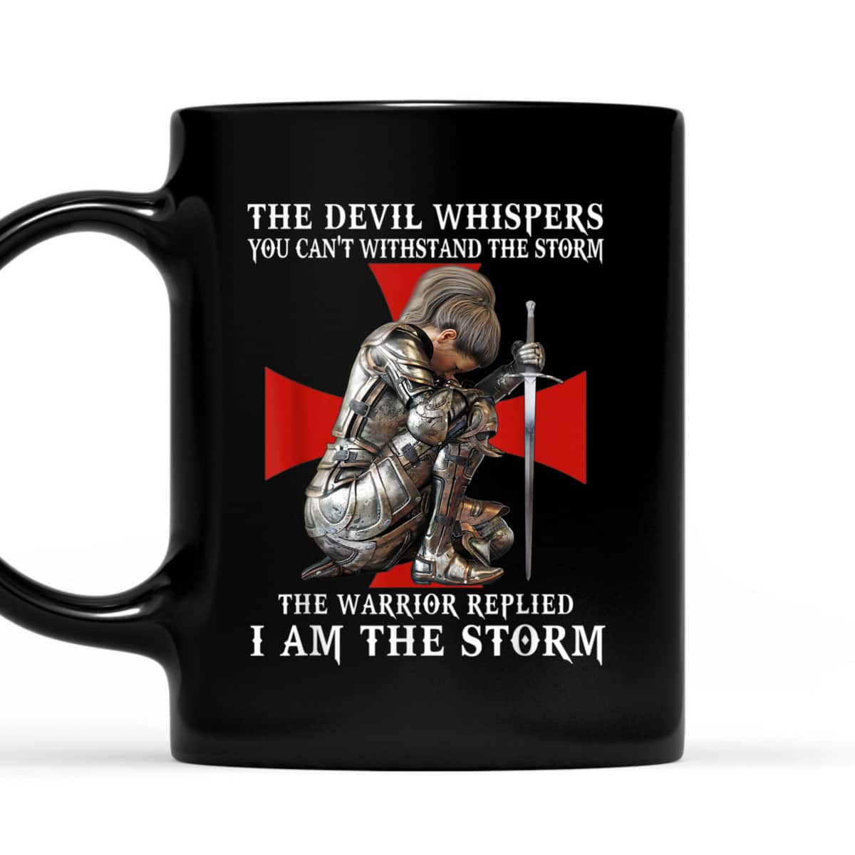 Knight Templar Armor Of God T-Shirt Christian Women Warrior Of God I Am The Storm Knight Templar Armor Of God T-Shirt Christian Women Warrior Of God I Am The Storm