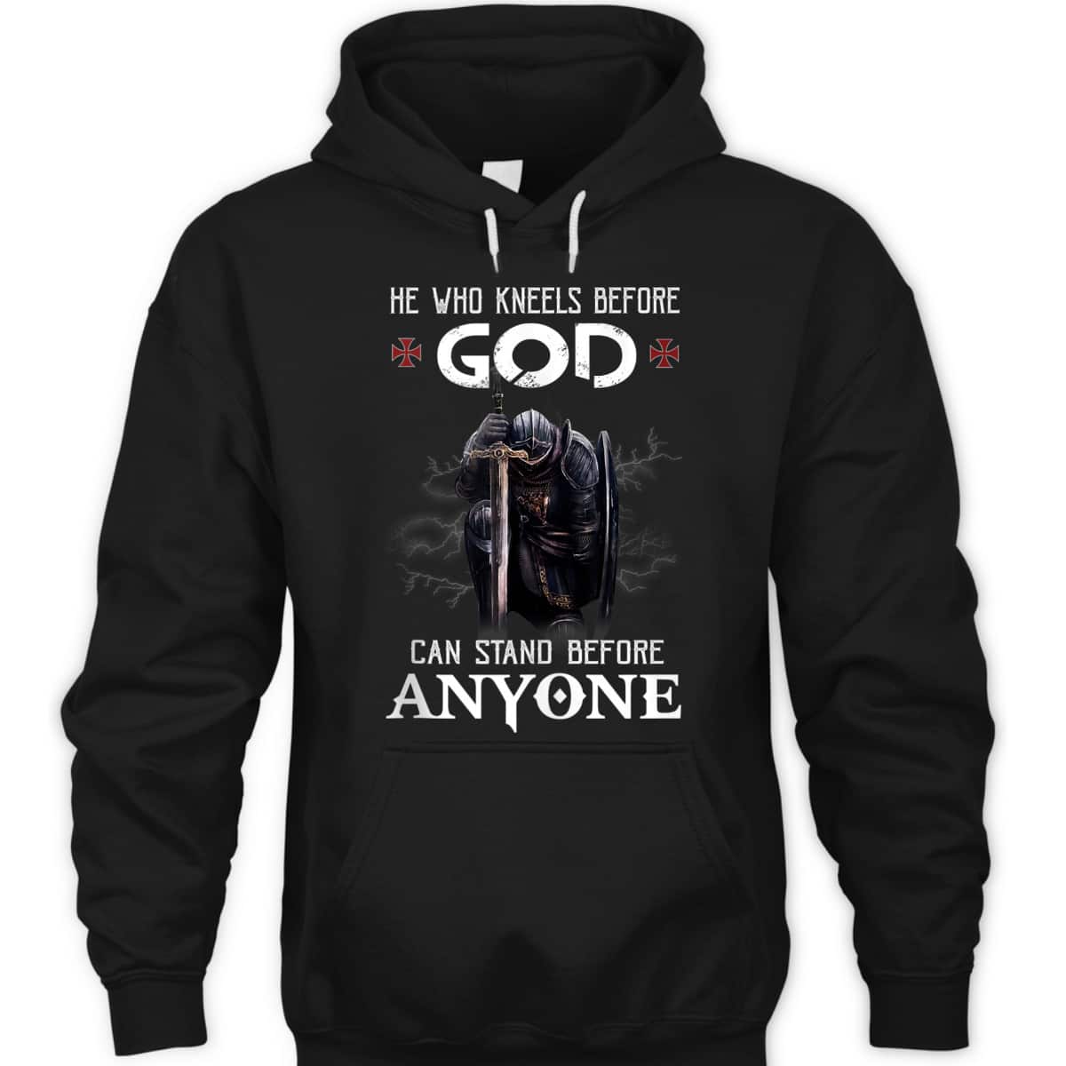Armor Of God Knight Templar Christian Warrior T-Shirt He Who Kneels Before God Can Stand Before Anyone Armor Of God Knight Templar Christian Warrior T-Shirt He Who Kneels Before God Can Stand Before Anyone