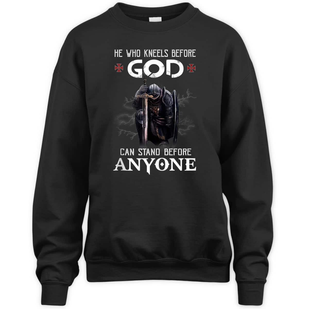 Armor Of God Knight Templar Christian Warrior T-Shirt He Who Kneels Before God Can Stand Before Anyone Armor Of God Knight Templar Christian Warrior T-Shirt He Who Kneels Before God Can Stand Before Anyone