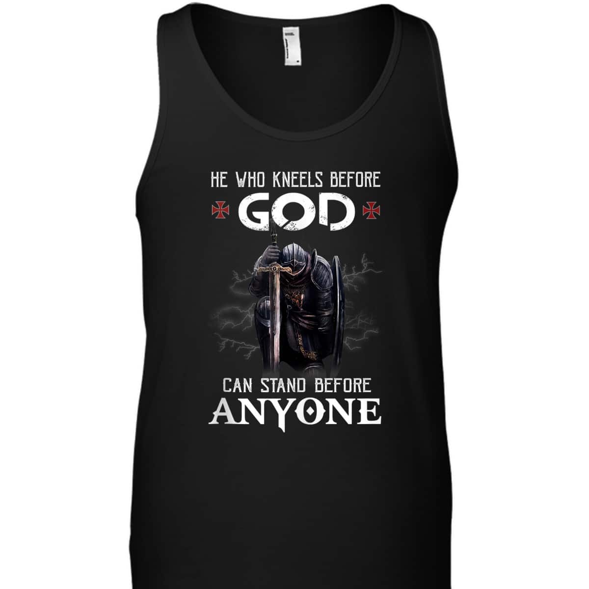 Armor Of God Knight Templar Christian Warrior T-Shirt He Who Kneels Before God Can Stand Before Anyone Armor Of God Knight Templar Christian Warrior T-Shirt He Who Kneels Before God Can Stand Before Anyone