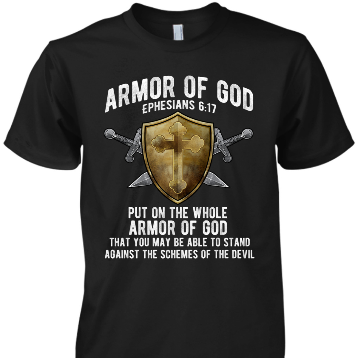 The Full Armor Of God T-Shirt Ephesians 617 Against The Schemes Of The Devil The Full Armor Of God T-Shirt Ephesians 617 Against The Schemes Of The Devil